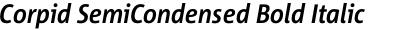 Corpid SemiCondensed Bold Italic